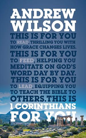 1 Corinthians For You: Thrilling You With How Grace Changes Lives by Andrew Wilson, Andrew Wilson