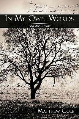 In My Own Words: Love and Reality by Matthew Cole