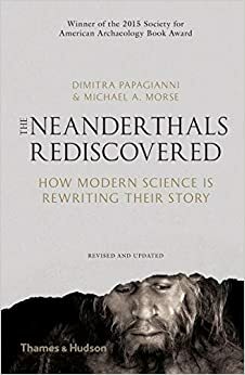 Omul de Neanderthal - O Poveste Rescrisă de Știința Modernă by Dimitra Papagianni, Michael A. Morse