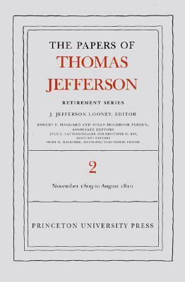 The the Papers of Thomas Jefferson, Retirement Series, Volume 2: 16 November 1809 to 11 August 1810 by Thomas Jefferson