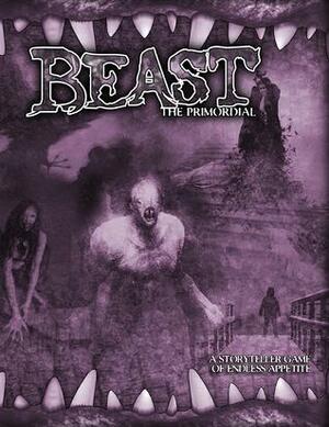 Beast: The Primordial by Renee Ritchie, David A. Hill Jr., Sam Young, Dave Brookshaw, Emily Griggs, Peter Woodworth, Jim Fisher, Matthew McFarland, Dana Hughes, Travis Stout, Andrew Heston, Rose Bailey