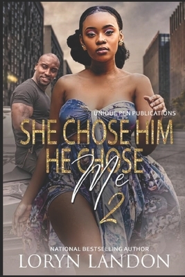 She Chose HIm, He Chose Me 2 by Loryn Landon