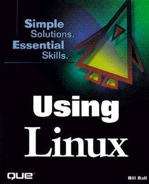 Using Linux by Bill Ball