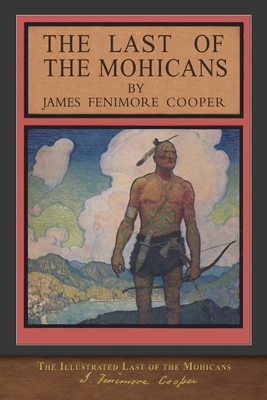 The Illustrated Last of the Mohicans: 200th Anniversary Edition by James Fenimore Cooper