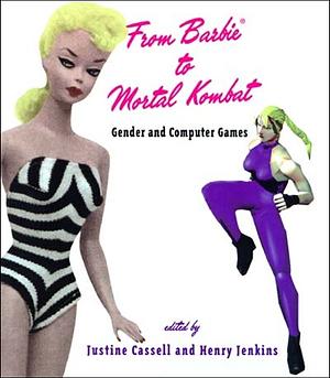 From Barbie to Mortal Kombat: Gender and Computer Games by Justine Cassell, Henry Jenkins