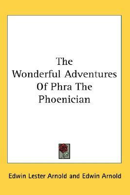 The Wonderful Adventures of Phra the Phoenician by Edwin Lester Arnold