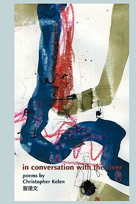 In Conversation with the River by Christopher Kelen
