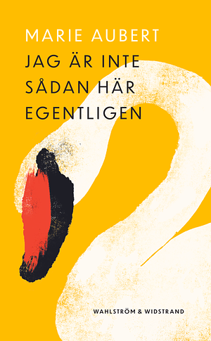 Jag är inte sådan här egentligen by Marie Aubert