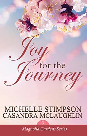Joy for the Journey by CaSandra McLaughlin, Michelle Chester, Michelle Stimpson