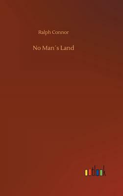 No Man´s Land by Ralph Connor