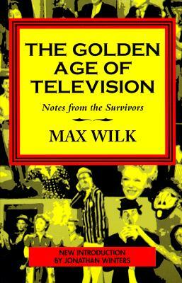 The Golden Age of Television: Notes from the Survivors by Max Wilk