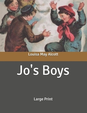 Jo's Boys: Large Print by Louisa May Alcott