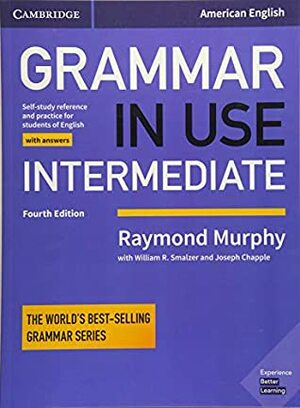 Grammar in Use Intermediate Student's Book with Answers: Self-Study Reference and Practice for Students of American English by Raymond Murphy