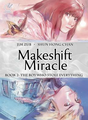 Makeshift Miracle Book 2: The Boy Who Stole Everything by Jim Zub, Shun Hong Chan