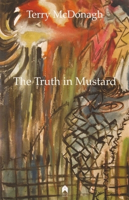 The Truth in Mustard by Terry McDonagh