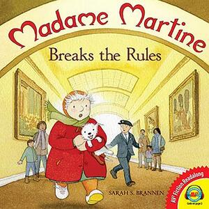 Madame Martine Breaks the Rules by Sarah S. Brannen