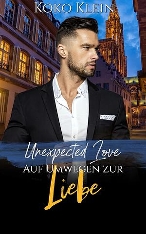 Unexpected Love - Auf Umwegen zur Liebe by Koko Klein