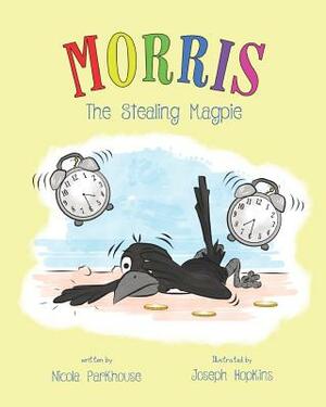 Morris The Stealing Magpie by Nicola Parkhouse