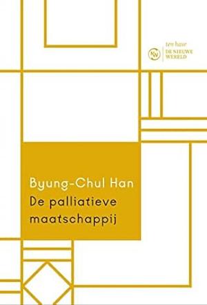 De palliatieve maatschappij by Mark Wildschut, Byung-Chul Han