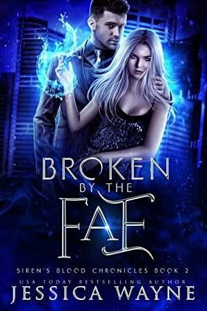 Broken by the Fae by Jessica Wayne