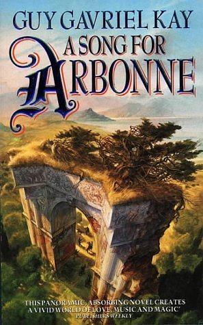 A Song for Arbonne by Guy Gavriel Kay