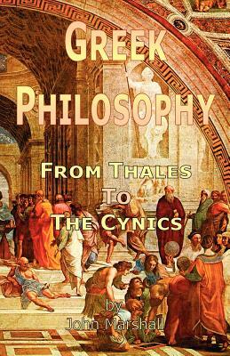 Greek Philosophy: From Thales to the Cynics by John Marshall