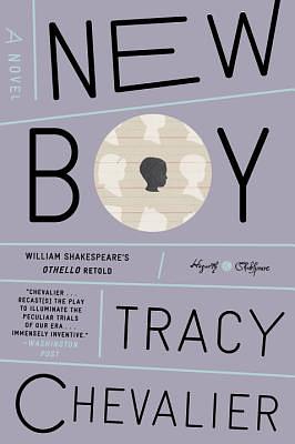 New Boy: William Shakespeare's Othello Retold: A Novel by Tracy Chevalier