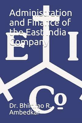 Administration and Finance of the East India Company by B.R. Ambedkar