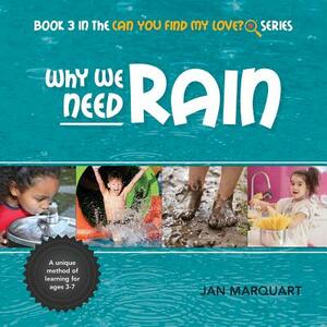 Why We Need Rain: Book 3 in the Can You Find My Love? Series by Jan Marquart