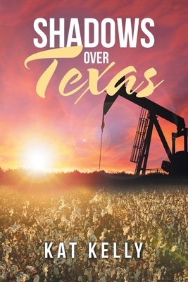 Shadows over Texas by Kat Kelly