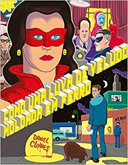 Como uma luva de veludo moldada em ferro by Daniel Clowes