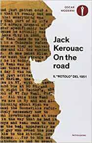 On the road. Il «rotolo» del 1951 by Jack Kerouac, Fernanda Pivano, Howard Cunnell