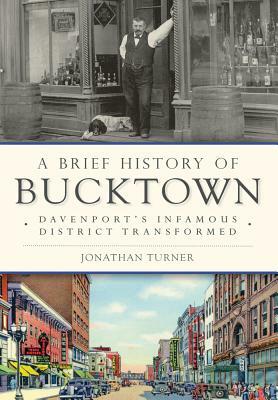 A Brief History of Bucktown: Davenport's Infamous District Transformed by Jonathan Turner