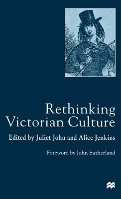 Rethinking Victorian Culture by J. John