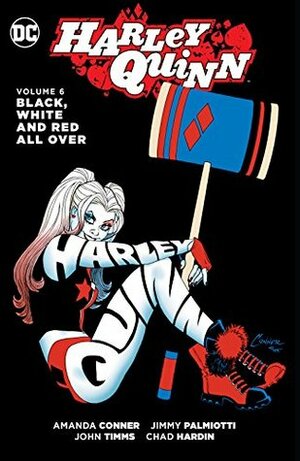 Harley Quinn, Vol. 6: Black, White and Red All Over by Chad Hardin, Jimmy Palmiotti, John Timms, Amanda Conner