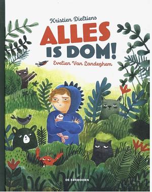 Alles is Dom! by Kristien Dieltiens