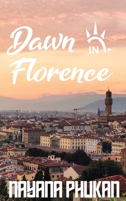 Dawn in Florence by Nayana Phukan