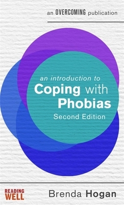An Introduction to Coping with Phobias by Brenda Hogan