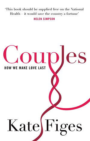 Couples: How We Make Love Last by Kate Figes