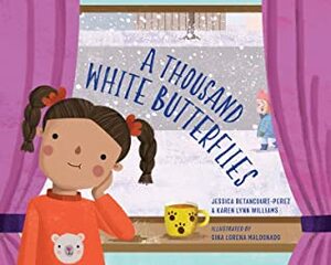 A Thousand White Butterflies by Karen Lynn Williams, Gina Maldonado, Jessica Betancourt-Perez