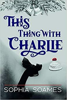 This Thing with Charlie by Sophia Soames