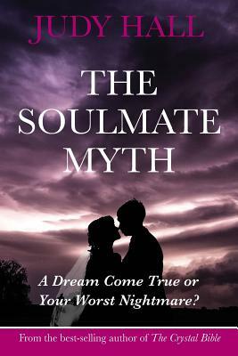 The Soulmate Myth by Judy Hall