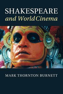 Shakespeare and World Cinema by Mark Thornton Burnett