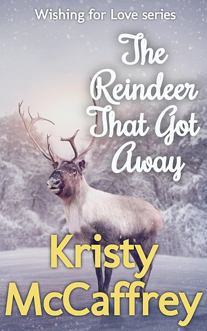 The Reindeer That Got Away by Kristy McCaffrey