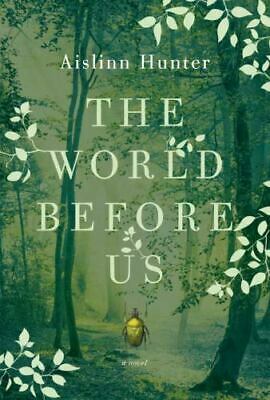 The World Before Us by Aislinn Hunter