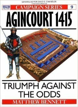 Agincourt 1415: Triumph against the odds by Matthew Bennett