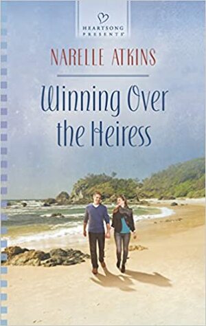 Winning Over the Heiress by Narelle Atkins