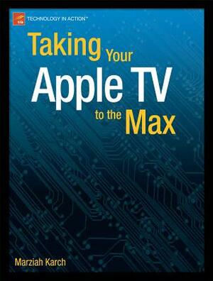 Taking Your Apple TV to the Max by Marziah Karch