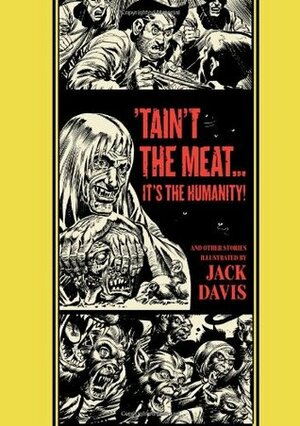 Tain't the Meat...It's the Humanity! and Other Stories by Gary Groth, Al Feldstein, Jack Davis