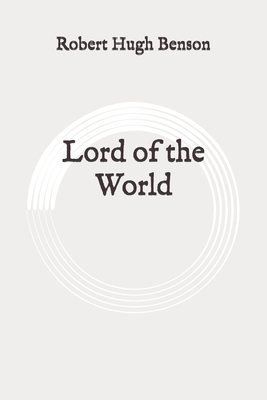 Lord of the World: Original by Robert Hugh Benson